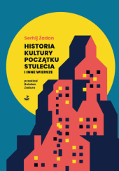 Okładka książki Historia kultury początku stulecia Serhij Żadan
