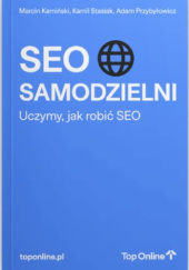 Okładka książki SEO Samodzielni. Uczymy, jak robić SEO Marcin Kamiński, Adam Przybyłowicz, Kamil Stasiak