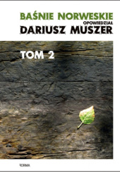 Okładka książki Baśnie norweskie opowiedział Dariusz Muszer Tom 2 Dariusz Muszer