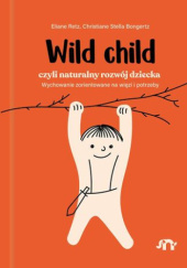 Okładka książki Wild child, czyli naturalny rozwój dziecka Eliane Retz