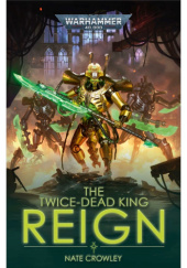 Okładka książki The Twice-dead King: Reign Nate Crowley