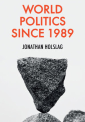 Okładka książki World Politics since 1989 Jonathan Holslag