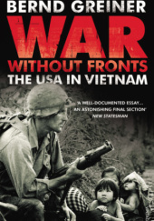 Okładka książki War Without Fronts: The USA in Vietnam Bernd Greiner