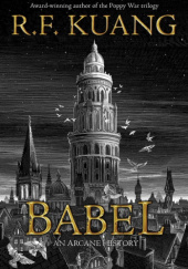 Okładka książki Babel, czyli o konieczności przemocy Rebecca F. Kuang