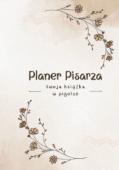 Okładka książki Planer Pisarza: Twoja Książka w Pigułce Katarzyna Wycisk