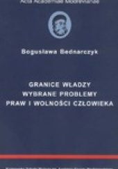 Okładka książki Granice władzy. Wybrane problemy praw i wolności człowieka Bogusława Bednarczyk