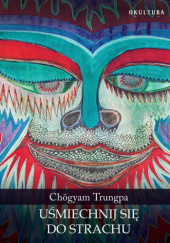 Okładka książki Uśmiechnij się do strachu Chogyam Trungpa