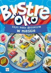 Okładka książki Bystre oko czyli mały detektyw w mieście Anna Podgórska