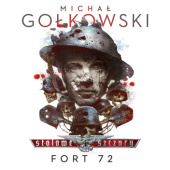 Okładka książki Stalowe Szczury: Fort 72 Michał Gołkowski