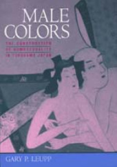 Okładka książki Male Colors The Construction of Homosexuality in Tokugawa Japan Gary Leupp