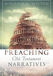 Okładka książki Preaching Old Testament Narratives Benjamin H. Walton