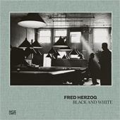 Okładka książki Fred Herzog: black and white Fred Herzog