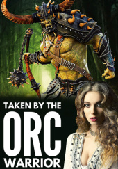 Okładka książki Taken by the Orc Warrior Tanya Anders