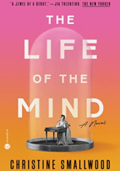 Okładka książki The Life of the Mind Christine Smallwood