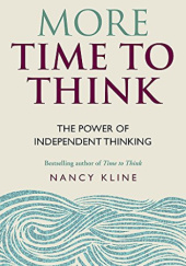 Okładka książki More Time to Think: The power of independent thinking Nancy Kline