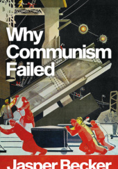 Okładka książki Why Communism Failed Jasper Becker
