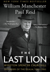 Okładka książki The Last Lion, Winston Spencer Churchill: Defender of the Realm, 1940-1965 William Manchester, Paul Reid