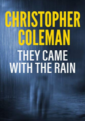 Okładka książki They Came with the Rain Christopher Coleman