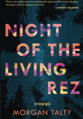 Okładka książki Night of the Living Rez Morgan Talty