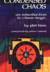 Okładka książki Condensed Chaos: An Introduction to Chaos Magic Phil Hine
