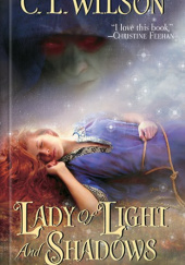 Okładka książki Lady of Light and Shadows C.L. Wilson