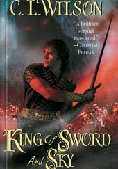 Okładka książki King of Sword and Sky C.L. Wilson