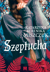 Okładka książki Szeptucha Katarzyna Berenika Miszczuk