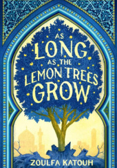 Okładka książki As Long as the Lemon Trees Grow Zoulfa Katough