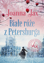 Okładka książki Białe róże z Petersburga Joanna Jax