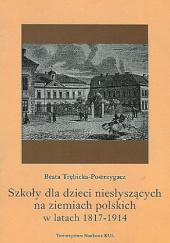 Okładka książki Szkoły dla dzieci niesłyszących na ziemiach polskich w latach 1817-1914 Beata Trębicka-Postrzygacz