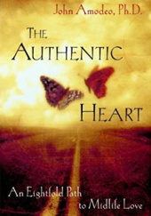Okładka książki The Authentic Heart : An Eightfold Path to Midlife Love John Amodeo