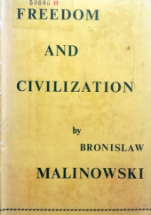 Okładka książki Freedom and Civilization Bronisław Malinowski