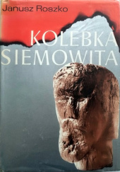 Okładka książki Kolebka Siemowita Janusz Roszko