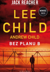 Okładka książki Bez planu B Andrew Child, Lee Child