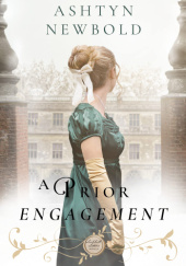 Okładka książki A Prior Engagement: A Larkhall Letters Novella Ashtyn Newbold