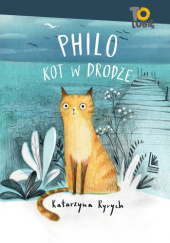 Okładka książki Philo. Kot w drodze Katarzyna Ryrych