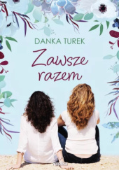Okładka książki Zawsze razem Danka Turek
