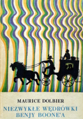 Okładka książki Niezwykłe wędrówki Benjy Boone’a Maurice Dolbier