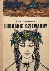 Okładka książki Lubuskie dziewanny Janina Brzostowska