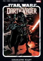 Okładka książki Star Wars: Darth Vader. Tom 4: Szkarłatne Rządy Raffaele Ienco, Leonard Kirk, Greg Pak, Guiu Vilanova