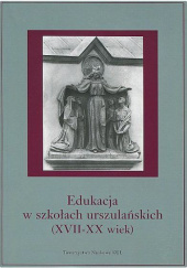 Okładka książki Edukacja w szkołach urszulańskich (XVII-XX wiek) Urszula Borkowska OSU
