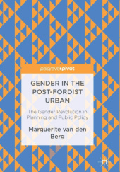 Okładka książki Gender in the Post-Fordist Urban: The Gender Revolution in Planning and Public Policy Marguerite van den Berg