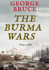 Okładka książki The Burma Wars, 1824-1886 George Bruce