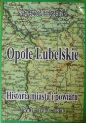 Opole Lubelskie: Historia miasta i powiatu. T. 2, 1663-1870