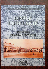 Opole Lubelskie: Historia miasta i powiatu. T. 3, 1871-1939
