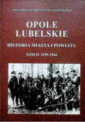 Opole Lubelskie: Historia miasta i powiatu. T. 4, 1939-1944