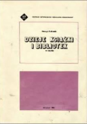Okładka książki Dzieje książki i bibliotek w zarysie Henryk Dubowik
