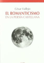 Okładka książki El Romanticismo En La Poesía Castellana César Vallejo
