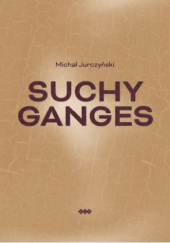 Okładka książki Suchy Ganges Michał Jurczyński