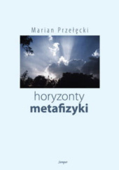 Okładka książki Horyzonty metafizyki Marian Przełęcki